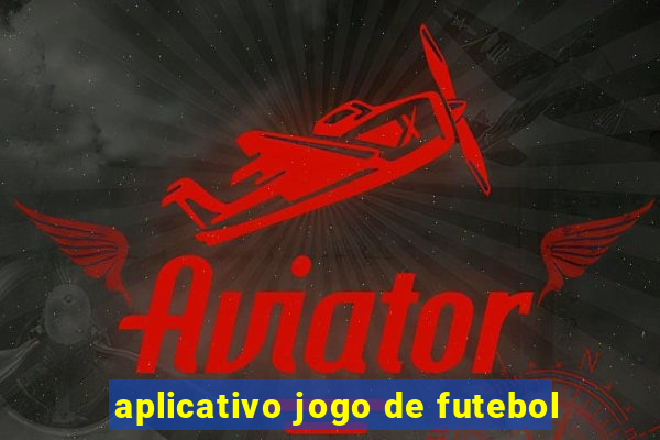 aplicativo jogo de futebol