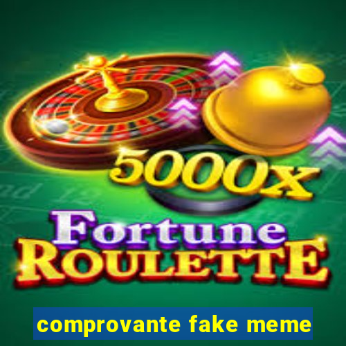 comprovante fake meme