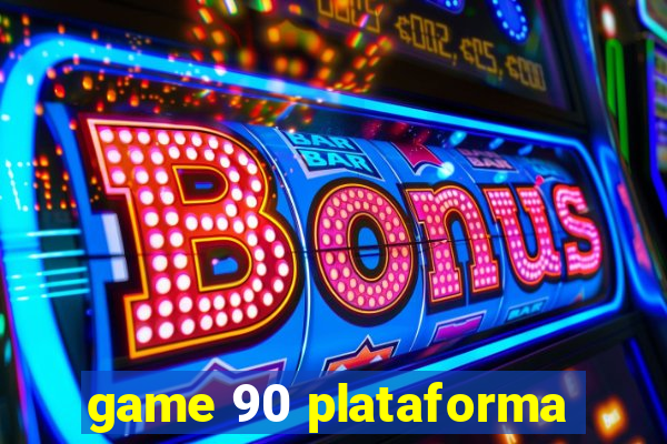 game 90 plataforma