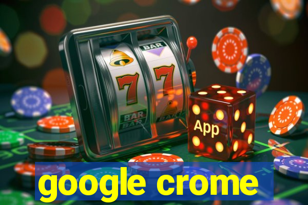 google crome