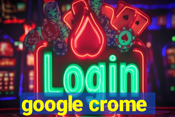 google crome