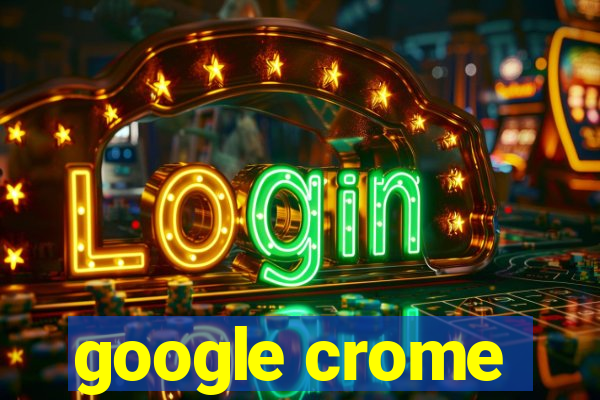 google crome