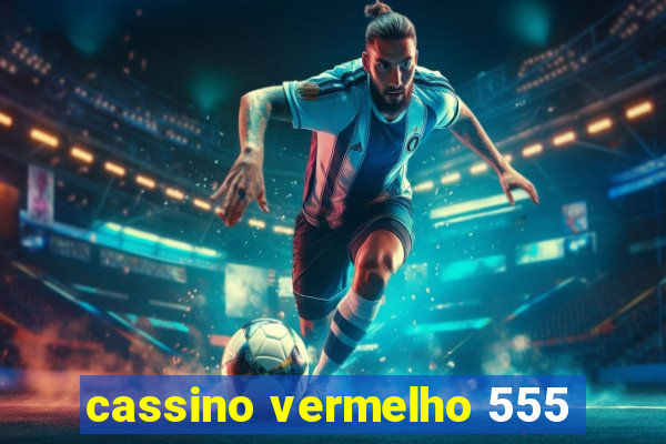 cassino vermelho 555