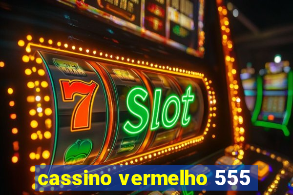 cassino vermelho 555