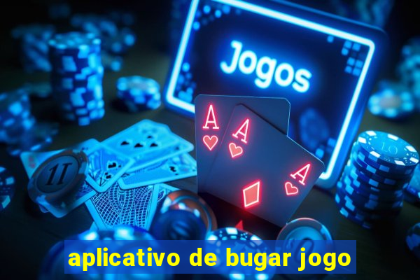 aplicativo de bugar jogo