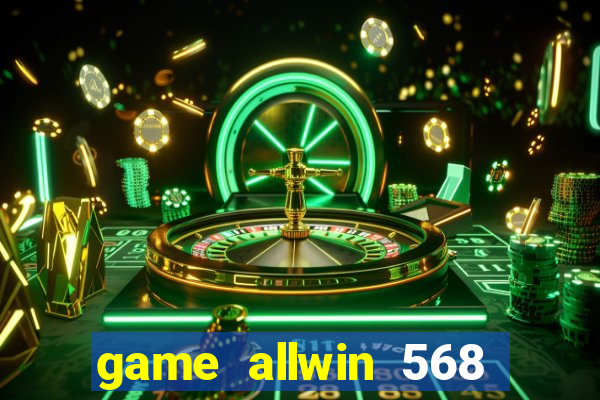 game allwin 568 com login