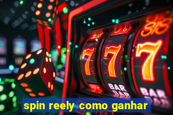 spin reely como ganhar