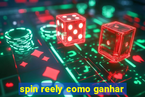 spin reely como ganhar