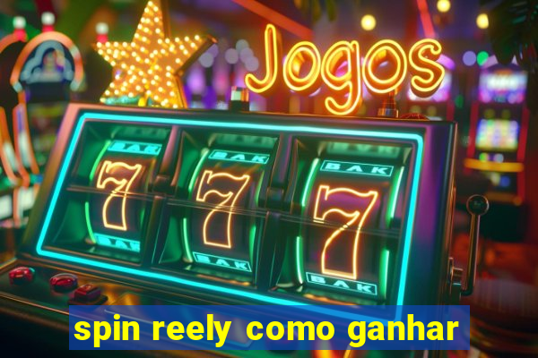 spin reely como ganhar