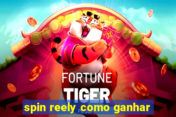 spin reely como ganhar