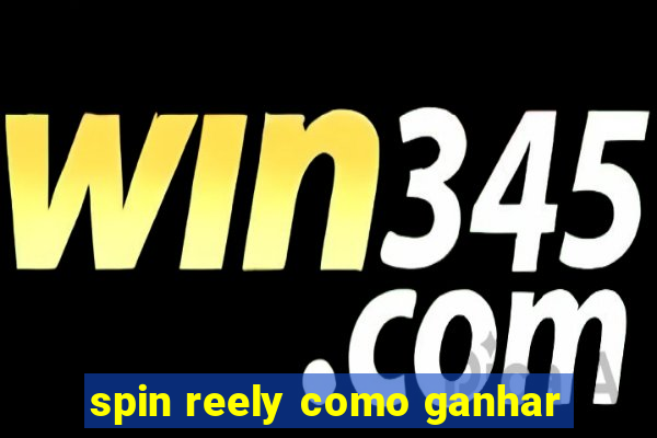 spin reely como ganhar