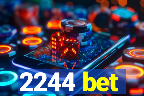 2244 bet