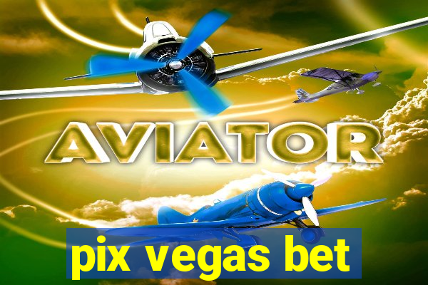 pix vegas bet