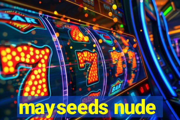 mayseeds nude