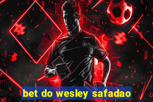 bet do wesley safadao