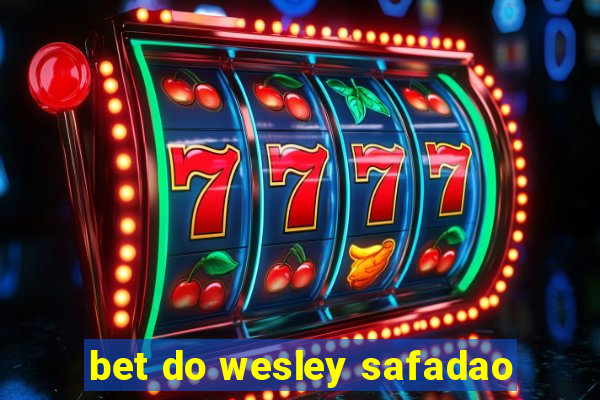 bet do wesley safadao