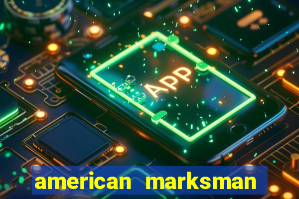 american marksman apk dinheiro infinito