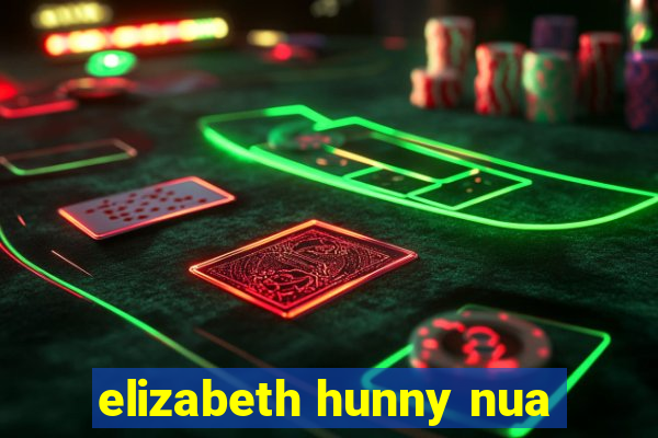 elizabeth hunny nua