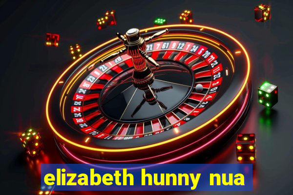 elizabeth hunny nua