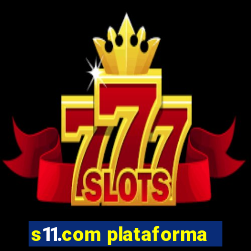 s11.com plataforma