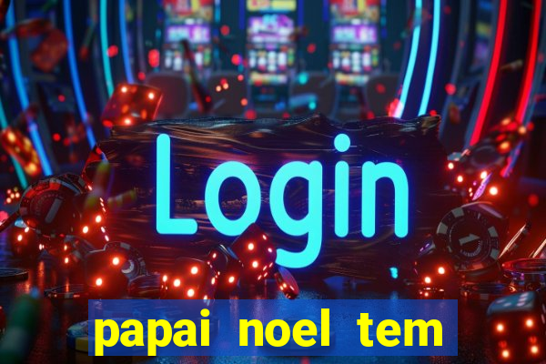 papai noel tem quantos anos