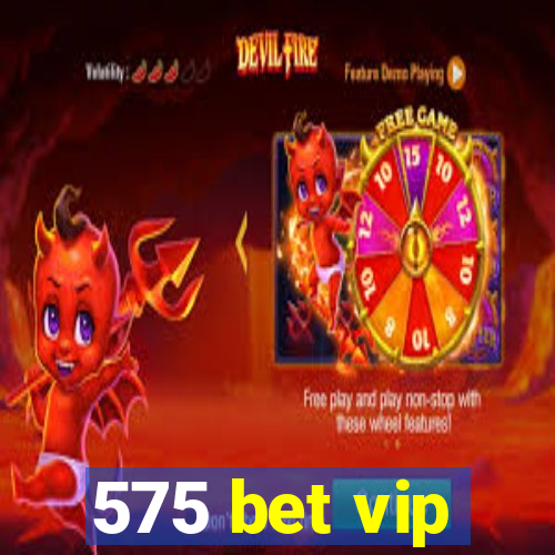 575 bet vip