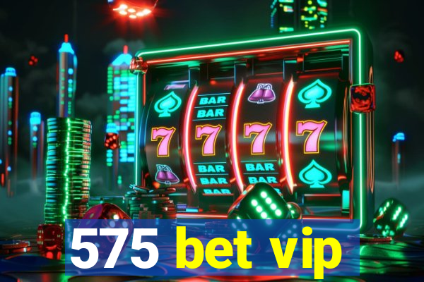 575 bet vip