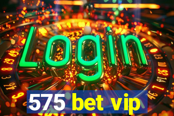 575 bet vip