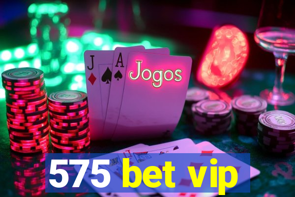 575 bet vip