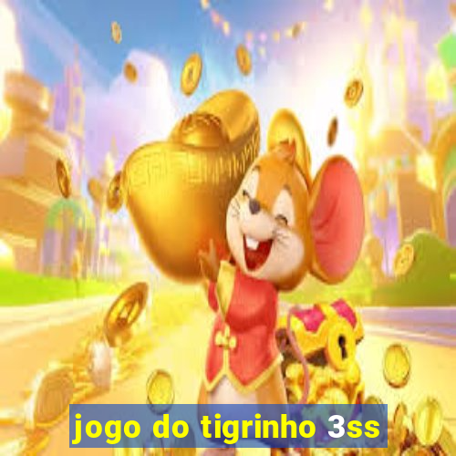 jogo do tigrinho 3ss