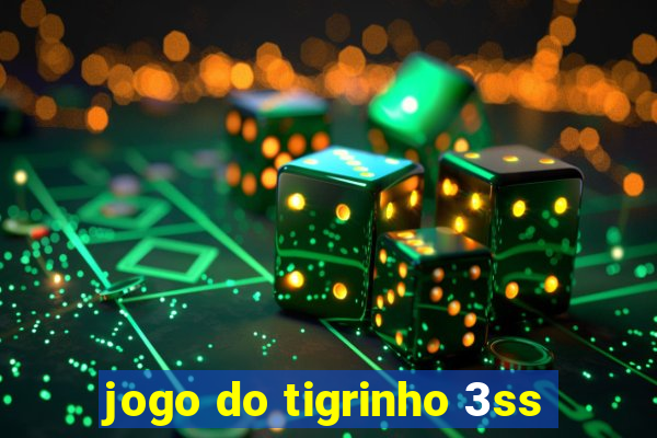 jogo do tigrinho 3ss