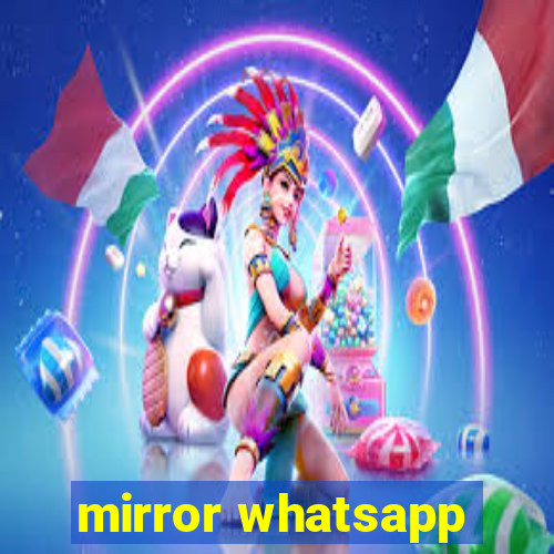 mirror whatsapp