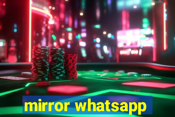 mirror whatsapp