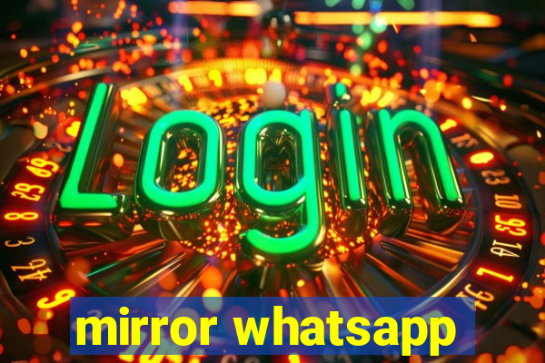 mirror whatsapp