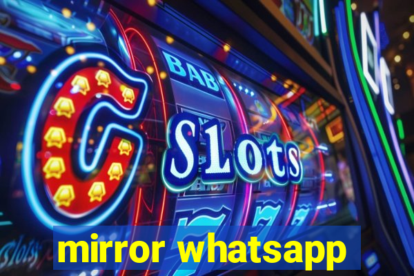 mirror whatsapp