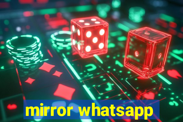 mirror whatsapp