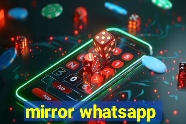 mirror whatsapp