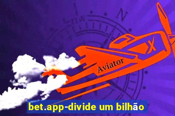 bet.app-divide um bilhão