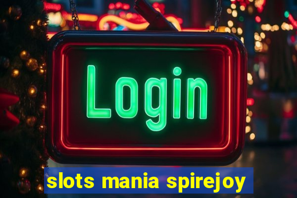 slots mania spirejoy