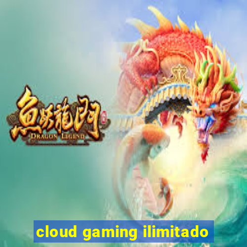 cloud gaming ilimitado