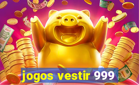 jogos vestir 999