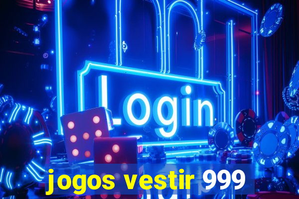 jogos vestir 999