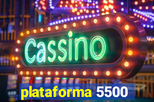 plataforma 5500