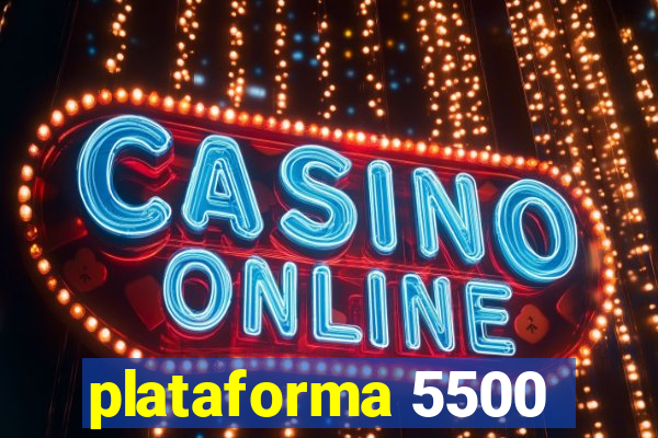 plataforma 5500