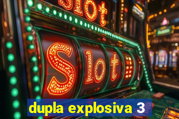 dupla explosiva 3