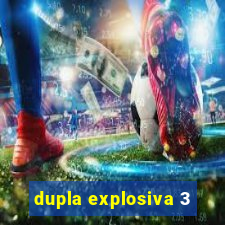 dupla explosiva 3