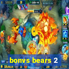 bonvs bears 2