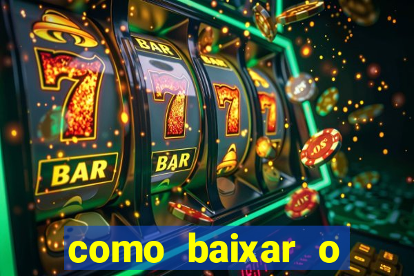 como baixar o aplicativo estrela bet