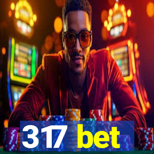 317 bet