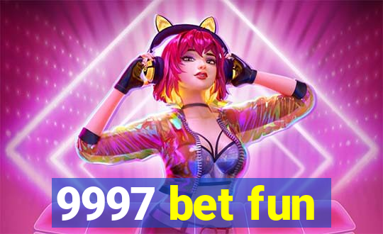 9997 bet fun